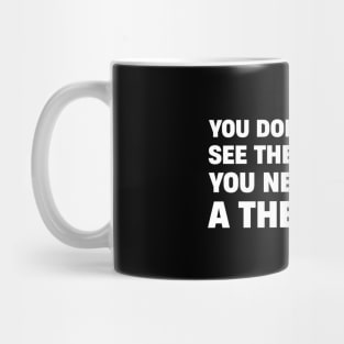 You Need A Therapist Mug